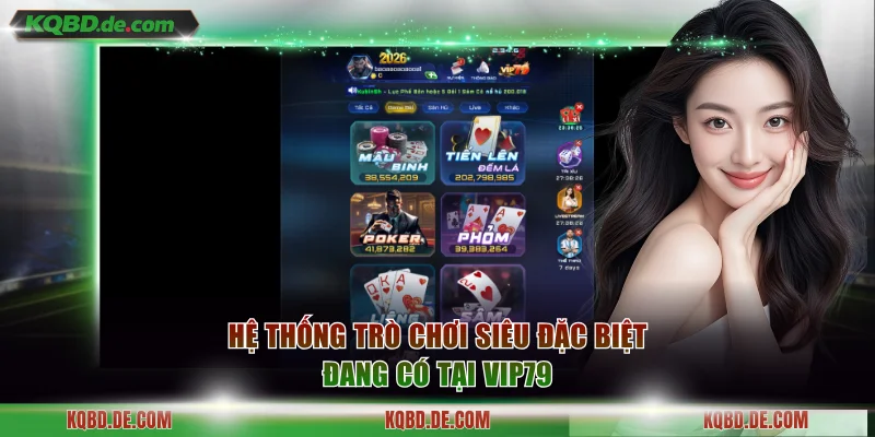 Hệ thống trò chơi siêu đặc biệt đang có tại vip79